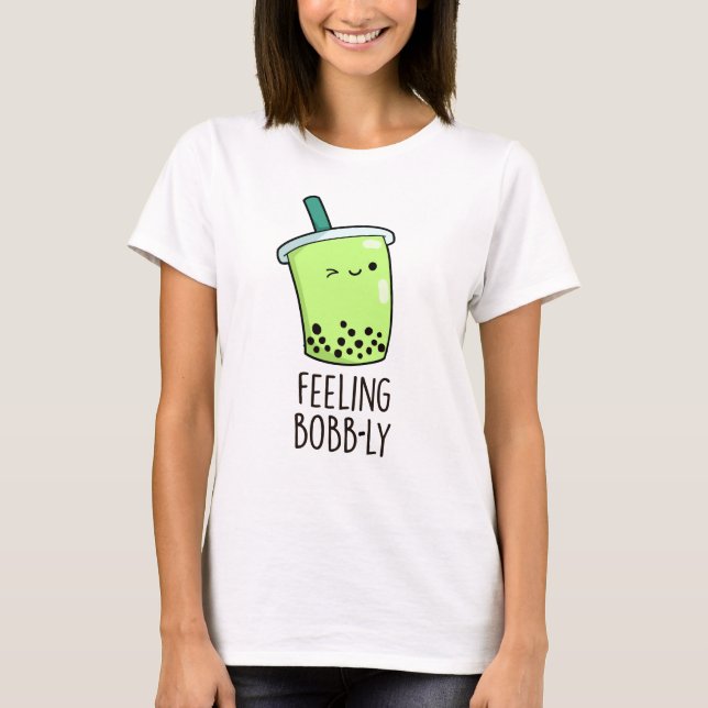 Camiseta Sentindo Bobb Engraçado Boba Tea Pun (Frente)