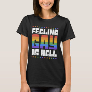 Camiseta Sentindo Gay como o inferno Tendência LGBTQ Filer 