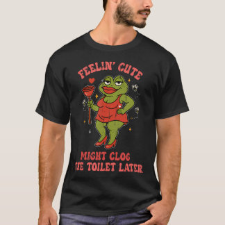 Camiseta Sentindo-me Fofo Pode Entupir o Vaso Sanitário