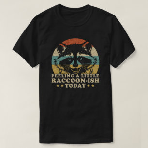 Camiseta Sentindo-me um Pouco Guaxinim Hoje Pôr do Sol Retr