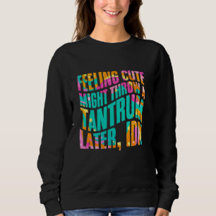 Camiseta Sentindo-se Fofo Pode Ter Um Acesso de Raiva Mais