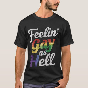 Camiseta Sentindo-se Gay Como o Inferno Orgulho LGBT