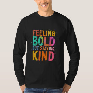 Camiseta SENTINDO-SE Ousado MAS MANTENDO-SE GENTIL Ousada T