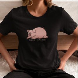 Camiseta Sentindo Sua Falta Hora do Porco