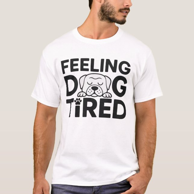 Camiseta Sentir Cachorro Cansado (Frente)