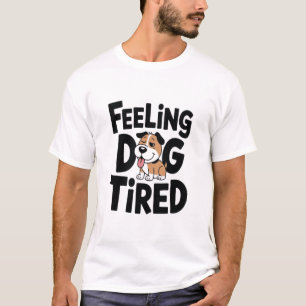 Camiseta Sentir o Cachorro Cansado Encantado