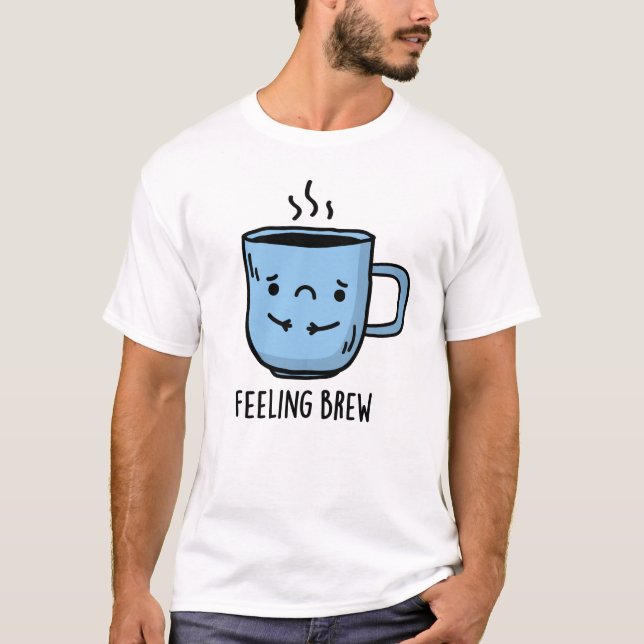 Camiseta Sentir-se a criar um jogo de café triste (Frente)