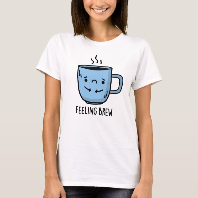 Camiseta Sentir-se a criar um jogo de café triste (Frente)