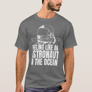 Camiseta Sentir-Se Como Um Astronauta No Oceano