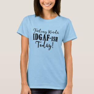 Camiseta Sentir-Se Um Pouco Idgafish Hoje Atitude Sarcástic