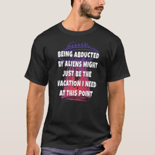 Camiseta ser abduzido por aliens pode ser apenas a folga
