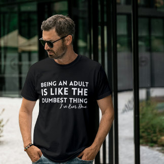 Camiseta Ser Adulto É a Coisa Mais Idiota de Sempre - Camis