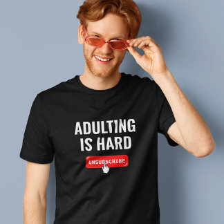 Camiseta Ser Adulto É Difícil - Cancelar Inscrição | Citaçã