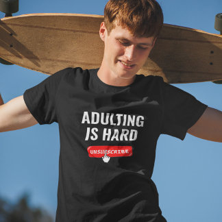 Camiseta Ser Adulto É Difícil - Cancelar Inscrição | Citaçã