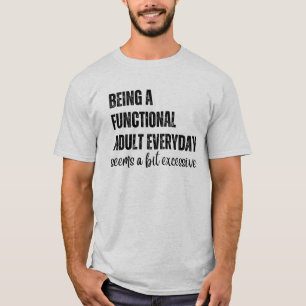Camiseta Ser Adulto Funcional Todos Os Dias Parece Um Pouco