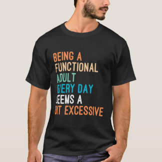 Camiseta Ser Adulto Funcional Todos Os Dias Parece Um Pouco