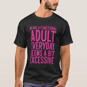 Camiseta Ser Adulto Funcional Todos Os Dias Parece Um Pouco
