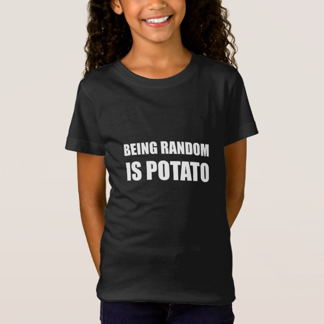 Camiseta Ser aleatório é batata (Frente)