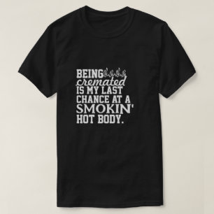 Camiseta Ser Cremado é a minha última chance de fumar quent