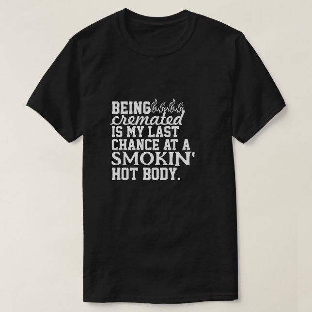Camiseta Ser Cremado é a minha última chance de fumar quent (Frente do Design)