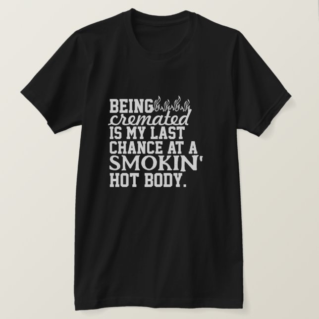 Camiseta Ser Cremado é a minha última chance de fumar quent (Frente do Design)