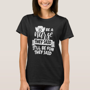 Camiseta Ser Enfermeira Disseram Que Será Divertido Dissera