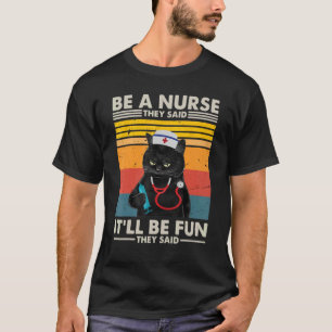 Camiseta Ser Enfermeira Disseram Que Será Divertido Dissera