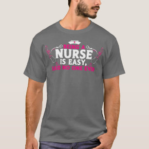 Camiseta Ser Enfermeira É Fácil Dizer Que Ninguém Nunca Ant