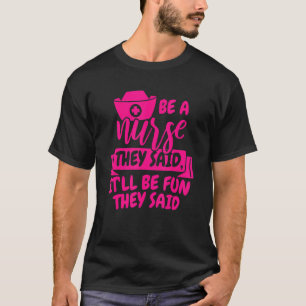 Camiseta Ser Enfermeira Eles Disseram Que Será Divertido El