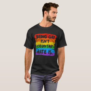 Camiseta Ser Gay não é voluntário. O Ódio É. Direitos do Ho