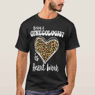 Camiseta Ser ginecologista é trabalho cardíaco Amor Leopard