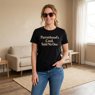 Camiseta Ser mãe é legal. Disse ninguém. Mãe Pai