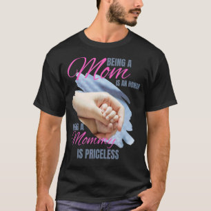 Camiseta Ser Mãe É Uma Honra Ser Uma Mamãe Não Tem Preço