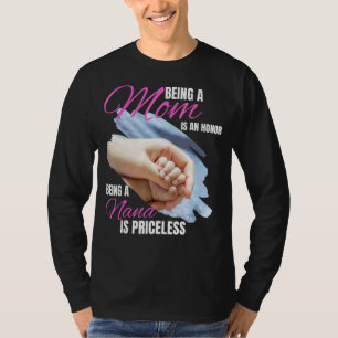 Camiseta Ser Mãe É Uma Honra Ser Uma Nana Não Tem Preço