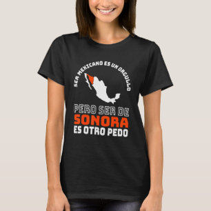 Camiseta Ser Mexicano Es Un Orgullo De Sonora Otro Pedo