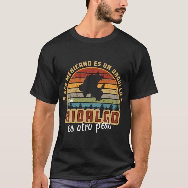 Camiseta Ser Mexicano Es Un Orgullo Ser De Hidalgo Es Otro (Frente)