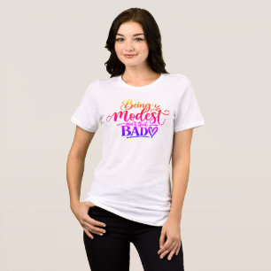 Camiseta Ser modesto não é tão ruim