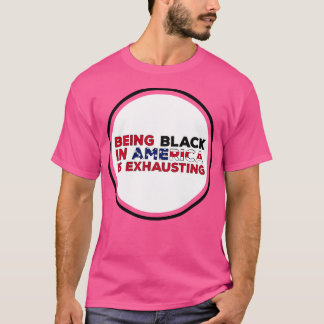 Camiseta Ser negro na América é exaustivo
