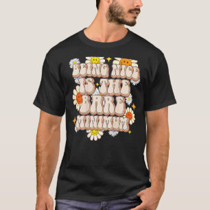 Camiseta Ser Nice É O Bare Mínimo Positive Quote Retr