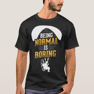 Camiseta Ser normal é chato Piloto de Paramotor movido