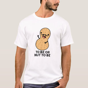 Camiseta Ser Ou Não Ser Um Peanut Engraçado