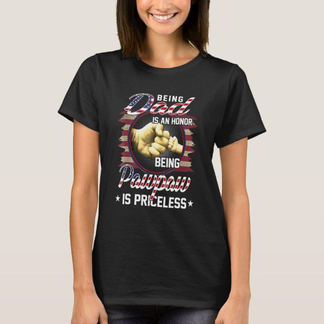 Camiseta Ser Pai É Uma Honra Ser Um Pawpaw É Priceles (Frente)