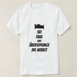 Camiseta ser preguiçoso e pular o trabalho em alemão T-Shir