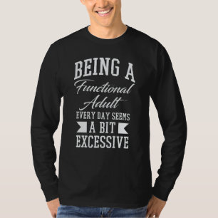 Camiseta Ser um Adulto Funcional Dizendo Excessivamente Sar