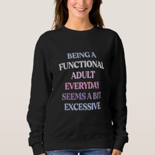 Camiseta Ser um adulto funcional todos os dias parece um po