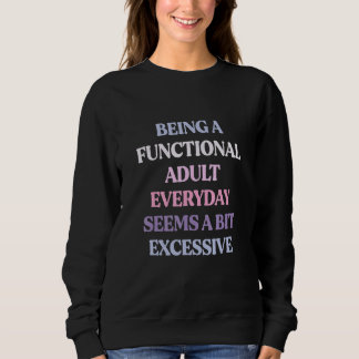 Camiseta Ser um adulto funcional todos os dias parece um po