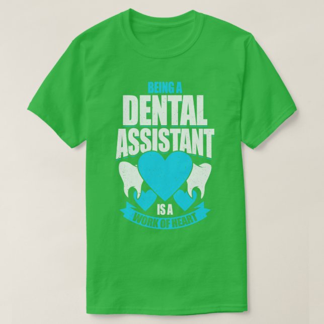 Camiseta Ser Um Assistente Dental É Uma Obra De Coração (Frente do Design)