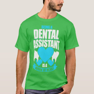 Camiseta Ser Um Assistente Dental É Uma Obra De Coração