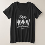 Camiseta Ser um Mawmaw faz minha vida completa<br><div class="desc">Esta design apresenta a frase humorística "Ser um Mawmaw faz minha vida completa" - perfeita para qualquer avó orgulhosa que adora rir. Este presente é um presente para avós,  perfeito para Dia de as mães,  aniversários,  ou só porque.</div>