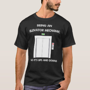 Camiseta Ser Um Mecânico Elevador Tem Suas Ups E Downs